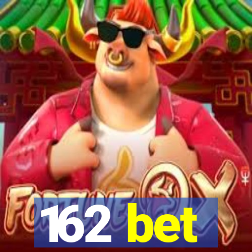 162 bet